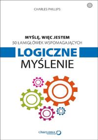 Myślę, więc jestem. 50 łam. wspom. logiczne myślen. Autor: Charles Phillips. Dobreksiazki.pl Okładka książki Myślę, więc jestem. 50 łam. wspom. logiczne myślen