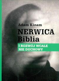 Nerwica. Biblia. I rozwój wcale nie duchowy. Autor: Adam Kizam. Dobreksiazki.pl Okładka książki Nerwica. Biblia. I rozwój wcale nie duchowy