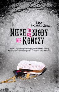 Niech to się nigdy nie kończy. Autor: Ake Wdwardson. Dobreksiazki.pl Okładka książki Niech to się nigdy nie kończy