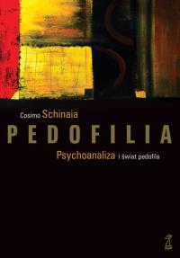 Pedofilia Psychoanaliza i świat pedofila. Autor: Cosimo Schinaia (red.). Dobreksiazki.pl Okładka książki Pedofilia Psychoanaliza i świat pedofila