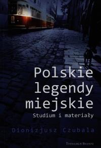 Polskie legendy miejskie. Autor: Czubala Dionizjusz. Dobreksiazki.pl Okładka książki Polskie legendy miejskie