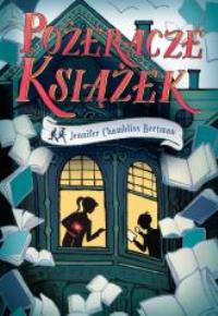 Pożeracze książek. Autor: Jennifer Chambliss Bertman. Dobreksiazki.pl Okładka książki Pożeracze książek