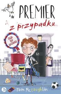 Premier z przypadku. Autor: McLaughlin Tom. Dobreksiazki.pl Okładka książki Premier z przypadku