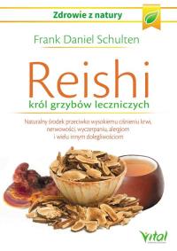 Reishi król grzybów leczniczych. Autor: Frank Daniel Schulten. Dobreksiazki.pl Okładka książki Reishi król grzybów leczniczych