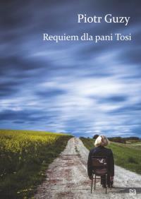 Requiem dla pani Tosi. Autor: Guzy Piotr. Dobreksiazki.pl Okładka książki Requiem dla pani Tosi
