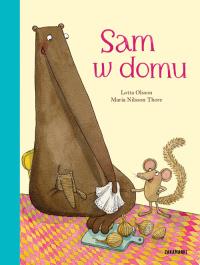 Sam w domu. Autor: Lotta Olsson, Maria Nilsson Thore (ilustr.). Dobreksiazki.pl Okładka książki Sam w domu