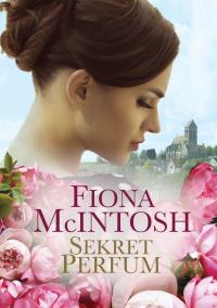 Sekret perfum. Autor: McIntosh Fiona. Dobreksiazki.pl Okładka książki Sekret perfum