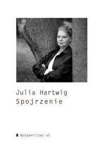 Spojrzenie. Autor: Hartwig Julia. Dobreksiazki.pl Okładka książki Spojrzenie