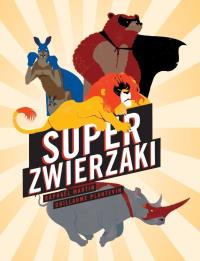 Super zwierzaki. Autor: Martin Raphael, Planevin Guillaume. Dobreksiazki.pl Okładka książki Super zwierzaki