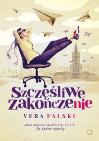 Szczęśliwe zakończenie. Autor: Vera Falski. Dobreksiazki.pl Okładka książki Szczęśliwe zakończenie
