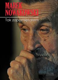 Tak zapamiętałem. Autor: Nowakowski Marek. Dobreksiazki.pl Okładka książki Tak zapamiętałem