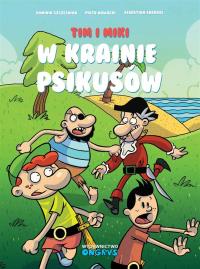 Tim i Miki. W Krainie Psikusów. Autor: Szcześniak Dominik, Piotr Nowacki. Dobreksiazki.pl Okładka książki Tim i Miki. W Krainie Psikusów