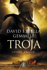 Troja Tom3 Troja Upadek królów. Autor: Gemmell David. Dobreksiazki.pl Okładka książki Troja Tom3 Troja Upadek królów