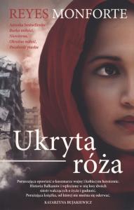Ukryta róża. Autor: Reyes Monforte. Dobreksiazki.pl Okładka książki Ukryta róża