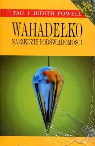 Wahadełko. Narzędzie podświadomości. Autor: Tag i Judith Powell. Dobreksiazki.pl Okładka książki Wahadełko. Narzędzie podświadomości