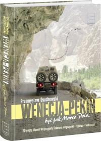 Wenecja-Pekin. Być jak Marco Polo.... Autor: Osuchowski Przemysław. Dobreksiazki.pl Okładka książki Wenecja-Pekin. Być jak Marco Polo...
