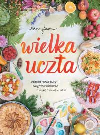 Wielka uczta. Autor: Gleeson Erin. Dobreksiazki.pl Okładka książki Wielka uczta