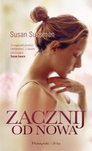Zacznij od nowa. Autor: Susan Sussman. Dobreksiazki.pl Okładka książki Zacznij od nowa