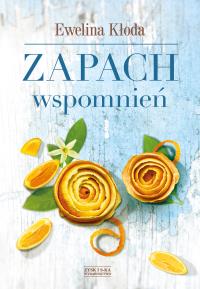 Zapach wspomnień. Autor: Kłoda Ewelina. Dobreksiazki.pl Okładka książki Zapach wspomnień