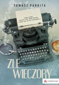 Złe wieczory. Autor: Parkita Tomasz. Dobreksiazki.pl Okładka książki Złe wieczory