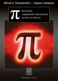 π. Biografia najbardziej tajemniczej liczby na świecie. Autor: Alfred S. Posamentier, Ingmar Lehmann. Dobreksiazki.pl Okładka książki π. Biografia najbardziej tajemniczej liczby na świecie