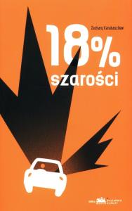 18% szarości. Autor: Karabaszliew Zachary. Dobreksiazki.pl Okładka książki 18% szarości
