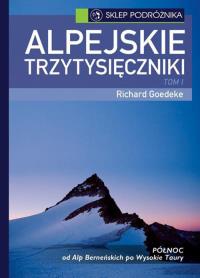 Alpejskie trzytysięczniki Tom I. Autor: Goedeke Richard. Dobreksiazki.pl Okładka książki Alpejskie trzytysięczniki Tom I
