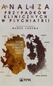 Analiza przypadków klinicznych w psychiatrii. Autor: Jarema Marek. Dobreksiazki.pl Okładka książki Analiza przypadków klinicznych w psychiatrii