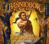 Baśniobór. Plaga cieni. Audiobook. Autor: Brandon Mull. Dobreksiazki.pl Okładka książki Baśniobór. Plaga cieni. Audiobook