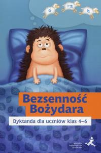 Bezsenność Bożydara. Dyktanda dla uczniów klas 4?6. Autor: Katarzyna Skurkiewicz. Dobreksiazki.pl Okładka książki Bezsenność Bożydara. Dyktanda dla uczniów klas 4?6