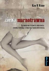Córka marnotrawna. Autor: Rizzo Kay D.. Dobreksiazki.pl Okładka książki Córka marnotrawna