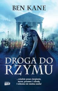 Droga do Rzymu. Autor: Ben Kane. Dobreksiazki.pl Okładka książki Droga do Rzymu