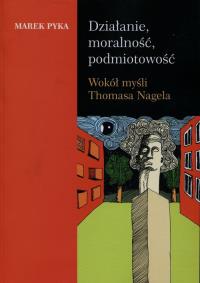 Działanie moralność podmiotowość. Autor: Pyka Marek. Dobreksiazki.pl Okładka książki Działanie moralność podmiotowość