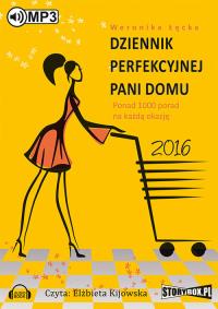 Dziennik perfekcyjnej pani domu 2016. - Audiobook. Autor: Weronika Łęcka. Dobreksiazki.pl Okładka książki Dziennik perfekcyjnej pani domu 2016. - Audiobook