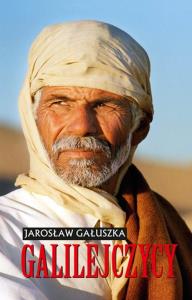 Galilejczycy. Autor: Gałuszka Jarosław. Dobreksiazki.pl Okładka książki Galilejczycy