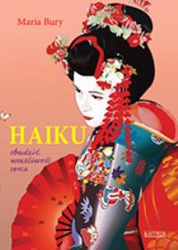 Haiku. Obudzić wrażliwość serca. Autor: Bury Maria. Dobreksiazki.pl Okładka książki Haiku. Obudzić wrażliwość serca