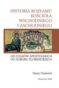 Historia rozłamu kościoła wsch. i zach.od czasów... Autor: Chadwick Henry. Dobreksiazki.pl Okładka książki Historia rozłamu kościoła wsch. i zach.od czasów..