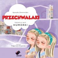 Humorki. Przechwalaki. Autor: Agnieszka Zimnowodzka. Dobreksiazki.pl Okładka książki Humorki. Przechwalaki