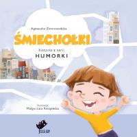 Humorki. Śmiechołki. Autor: Agnieszka Zimnowodzka. Dobreksiazki.pl Okładka książki Humorki. Śmiechołki