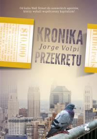 Kronika przekrętu. Autor: Volpi Jorge. Dobreksiazki.pl Okładka książki Kronika przekrętu
