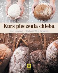 Kurs pieczenia chleba. Autor: Lepard Dan, Whittington Richard. Dobreksiazki.pl Okładka książki Kurs pieczenia chleba