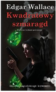 Kwadratowy szmaragd. Autor: Edgar Wallace. Dobreksiazki.pl Okładka książki Kwadratowy szmaragd