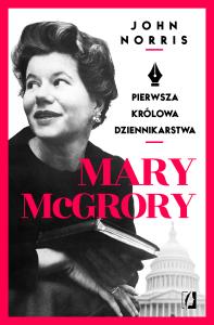 Mary McGrory. Autor: Norris John. Dobreksiazki.pl Okładka książki Mary McGrory