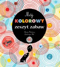 Mój kolorowy zeszyt zabaw. Autor: OPRACOWANIE ZBIOROWE. Dobreksiazki.pl Okładka książki Mój kolorowy zeszyt zabaw