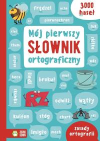 Mój pierwszy słownik ortograficzny. Autor: Opracowanie zbiorowe. Dobreksiazki.pl Okładka książki Mój pierwszy słownik ortograficzny