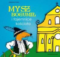 Mysz Bogumił i tajemnice kościoła. Autor: Wydra Katarzyna, Łepkowska Barbara. Dobreksiazki.pl Okładka książki Mysz Bogumił i tajemnice kościoła