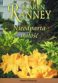 Nieodparta miłość. Autor: Ranney Karen. Dobreksiazki.pl Okładka książki Nieodparta miłość