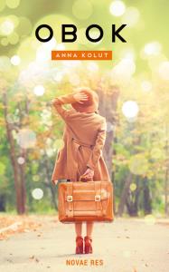 Obok. Autor: Anna Kolut. Dobreksiazki.pl Okładka książki Obok