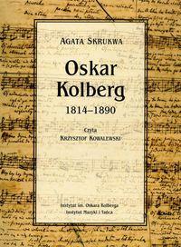 Oskar Kolberg 1814-1890 MP3 - Audiobook. Autor: Skrukwa Agata. Dobreksiazki.pl Okładka książki Oskar Kolberg 1814-1890 MP3 - Audiobook