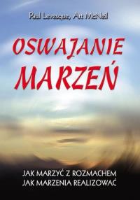 Oswajanie marzeń. Autor: McNeil Art., Levesque Paul. Dobreksiazki.pl Okładka książki Oswajanie marzeń